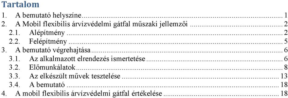 .. 5 3. A bemutató végrehajtása... 6 3.1. Az alkalmazott elrendezés ismertetése... 6 3.2.