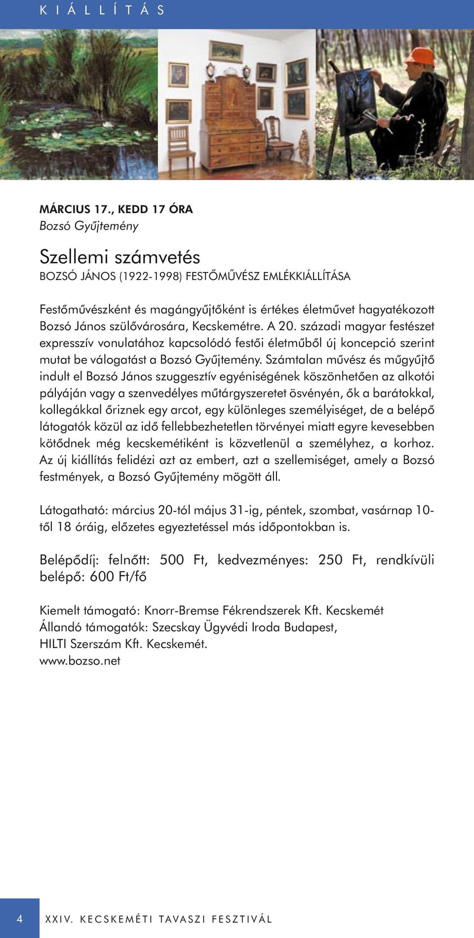 Kecskemétre. A 20. századi magyar festészet expresszív vonulatához kapcsolódó festői életműből új koncepció szerint mutat be válogatást a Bozsó Gyűjtemény.