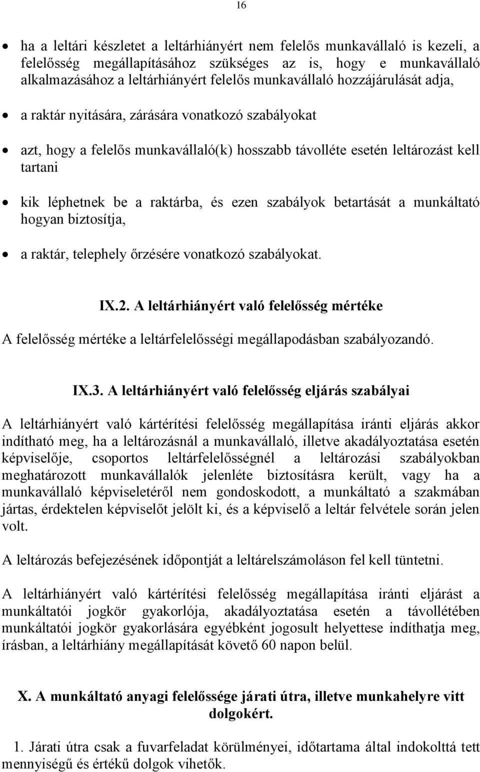 szabályok betartását a munkáltató hogyan biztosítja, a raktár, telephely őrzésére vonatkozó szabályokat. IX.2.