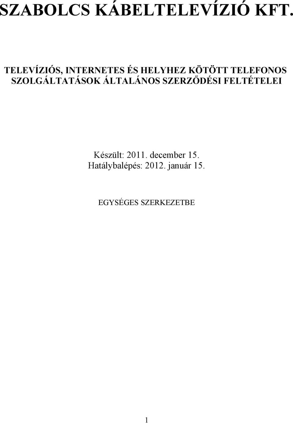 SZOLGÁLTATÁSOK ÁLTALÁNOS SZERZŐDÉSI FELTÉTELEI