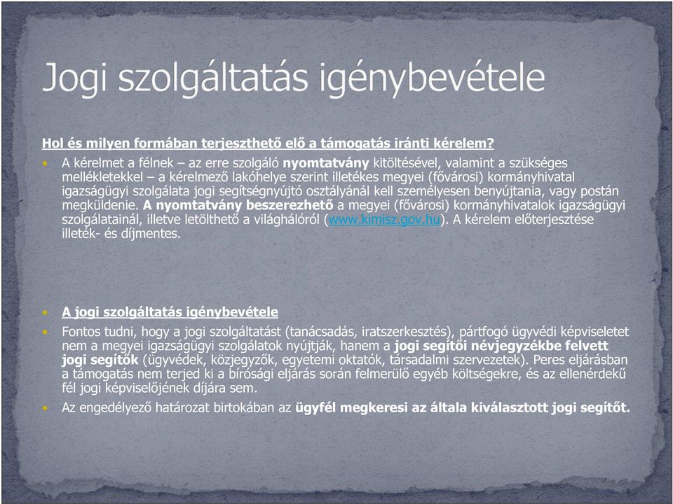 segítségnyújtó osztályánál kell személyesen benyújtania, vagy postán megküldenie.