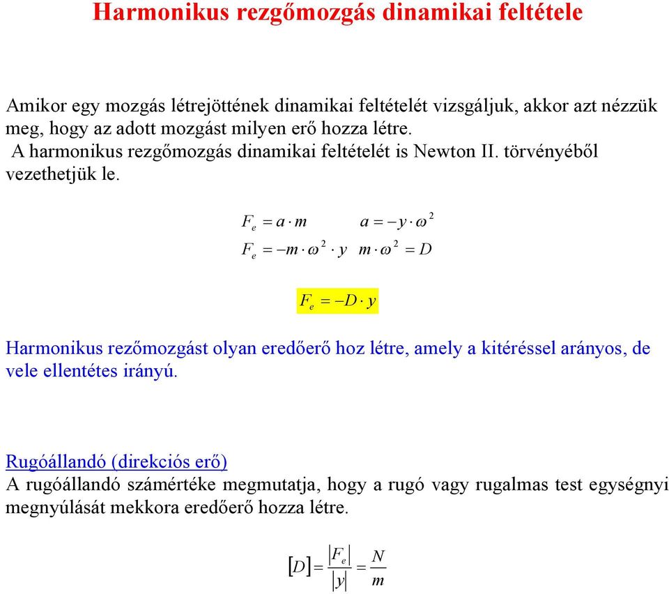 F F e e a y a y F e y Haronikus rezőozgást oyan eredőerő hoz étre, aey a kitérésse arányos, de vee eentétes irányú.