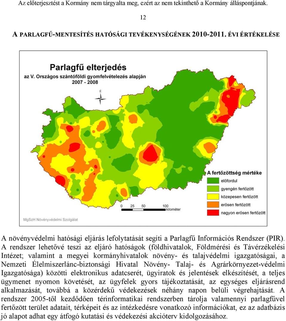 Élelmiszerlánc-biztonsági Hivatal Növény- Talaj- és Agrárkörnyezet-védelmi Igazgatósága) közötti elektronikus adatcserét, ügyiratok és jelentések elkészítését, a teljes ügymenet nyomon követését, az