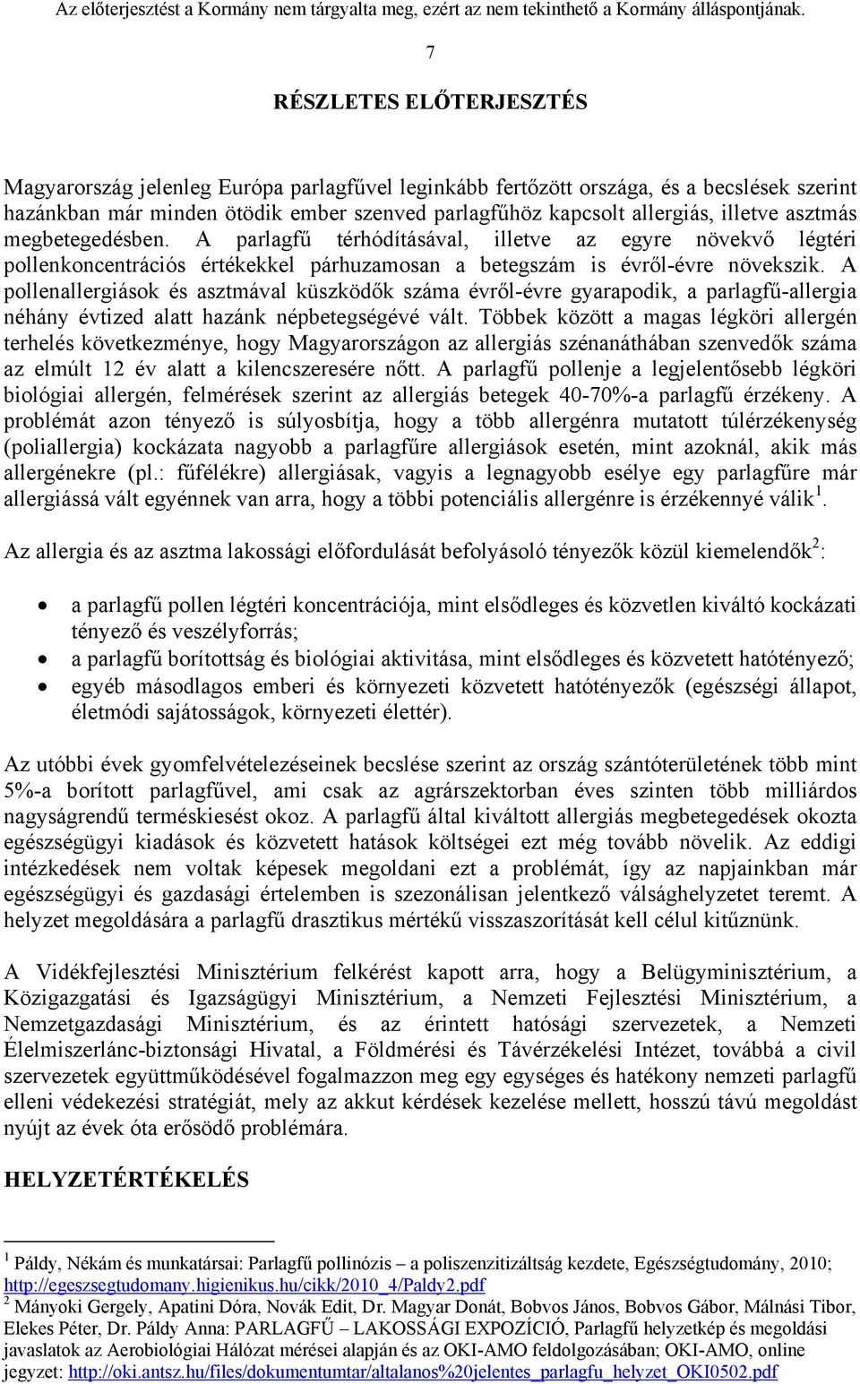 A pollenallergiások és asztmával küszködők száma évről-évre gyarapodik, a parlagfű-allergia néhány évtized alatt hazánk népbetegségévé vált.