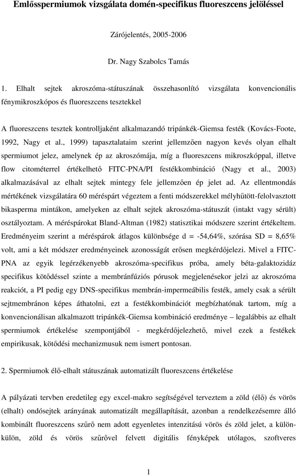 (Kovács-Foote, 1992, Nagy et al.