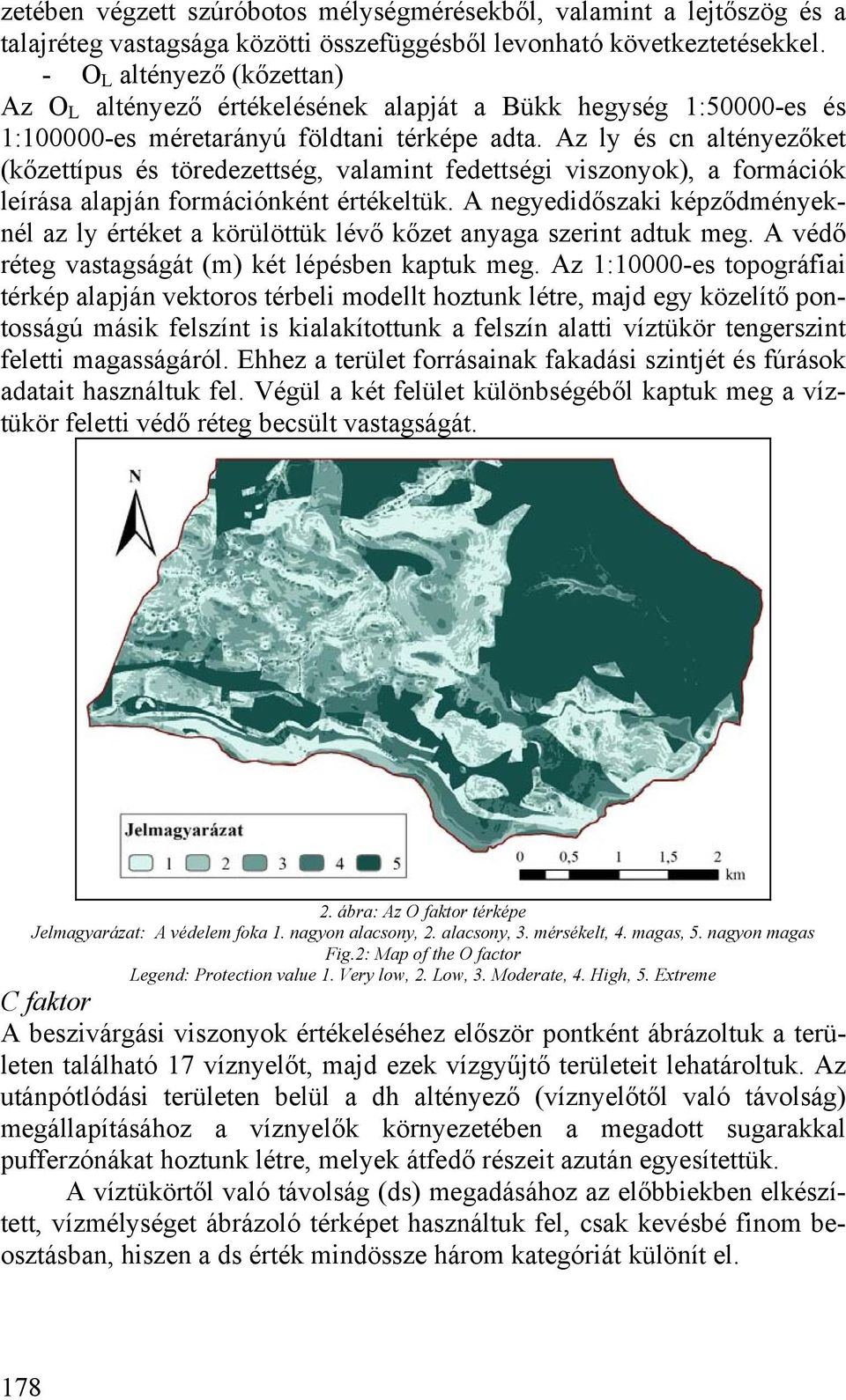 Az ly és cn altényezőket (kőzettípus és töredezettség, valamint fedettségi viszonyok), a formációk leírása alapján formációnként értékeltük.