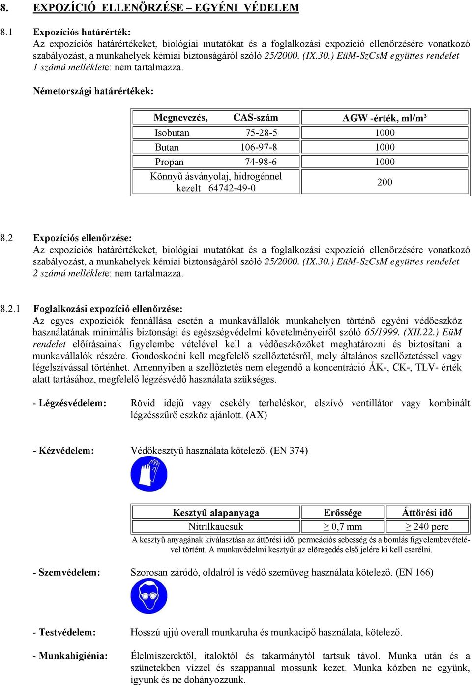 ) EüM-SzCsM együttes rendelet 1 számú melléklete: nem tartalmazza.