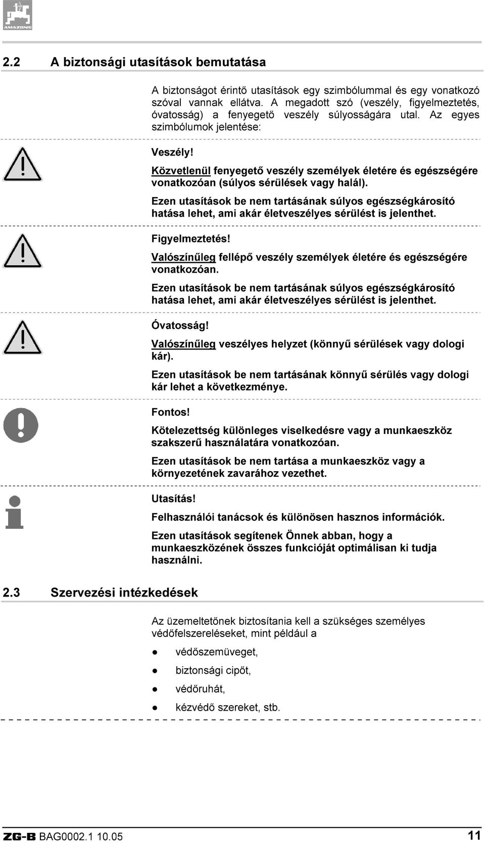 Közvetlenül fenyegető veszély személyek életére és egészségére vonatkozóan (súlyos sérülések vagy halál).