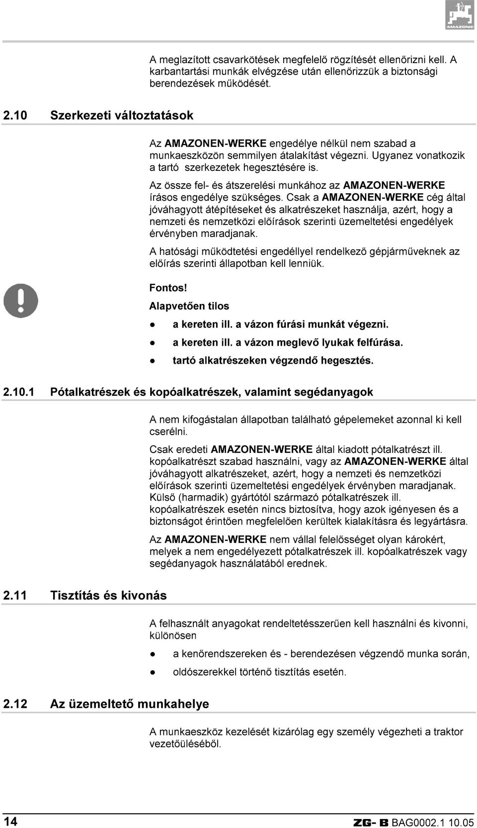 Az össze fel- és átszerelési munkához az AMAZONEN-WERKE írásos engedélye szükséges.