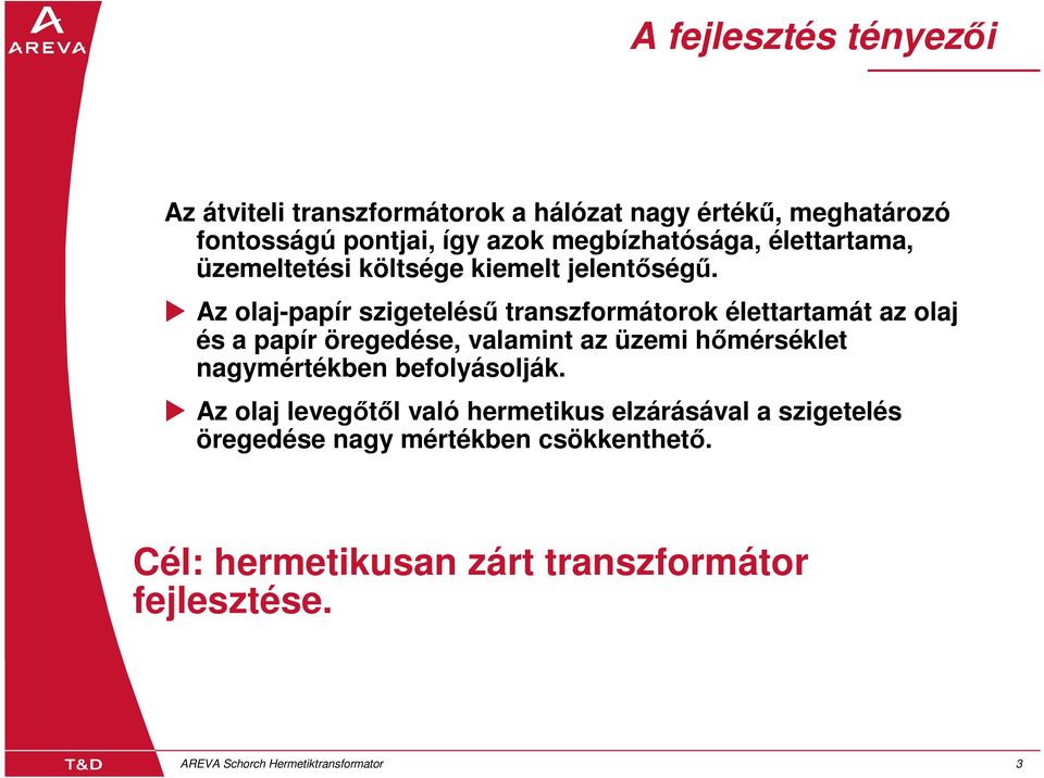 Az olaj-papír szigeteléső transzformátorok élettartamát az olaj és a papír öregedése, valamint az üzemi hımérséklet nagymértékben