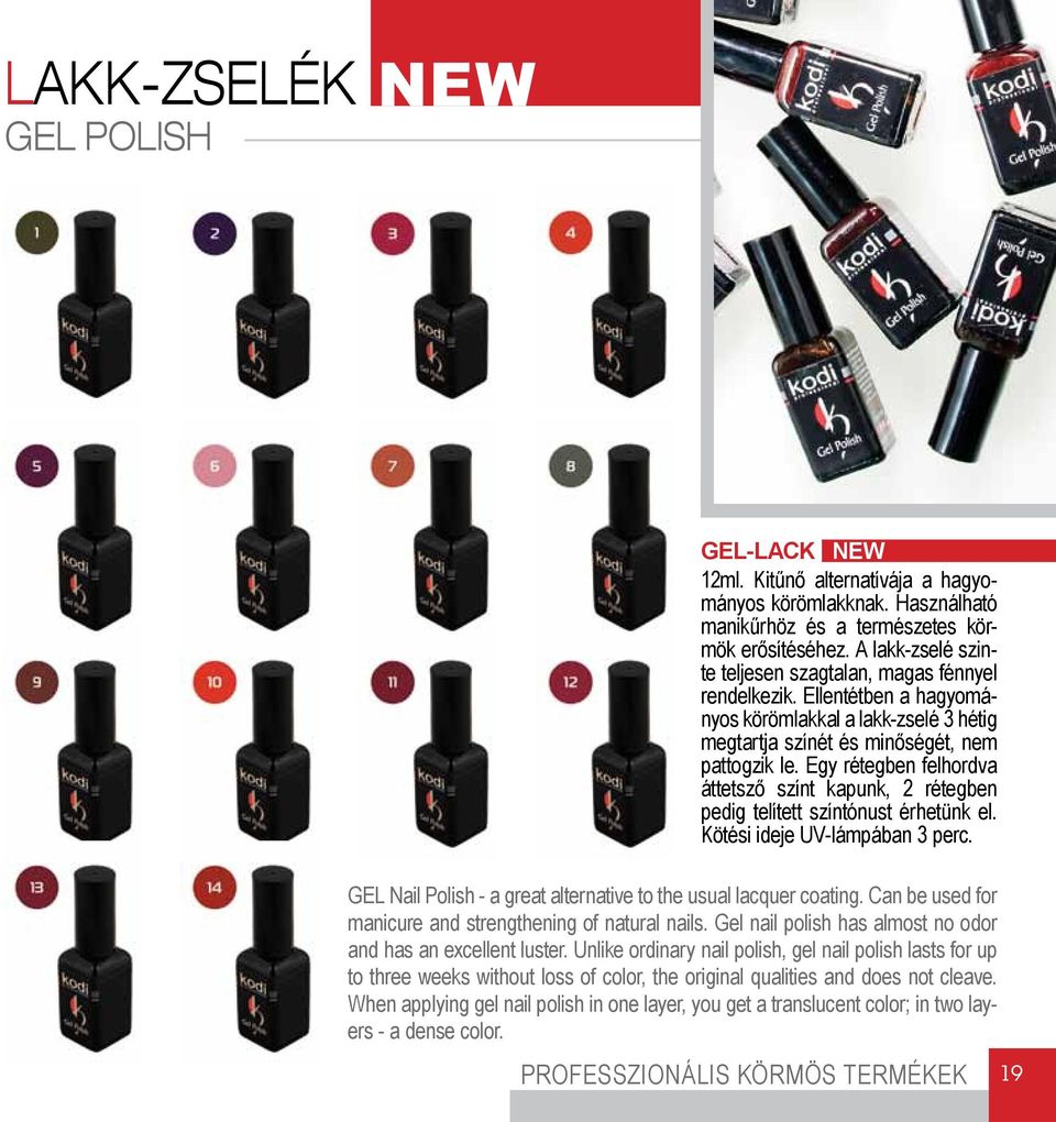 Egy rétegben felhordva áttetsző színt kapunk, 2 rétegben pedig telített színtónust érhetünk el. Kötési ideje UV-lámpában 3 perc. GEL Nail Polish - a great alternative to the usual lacquer coating.