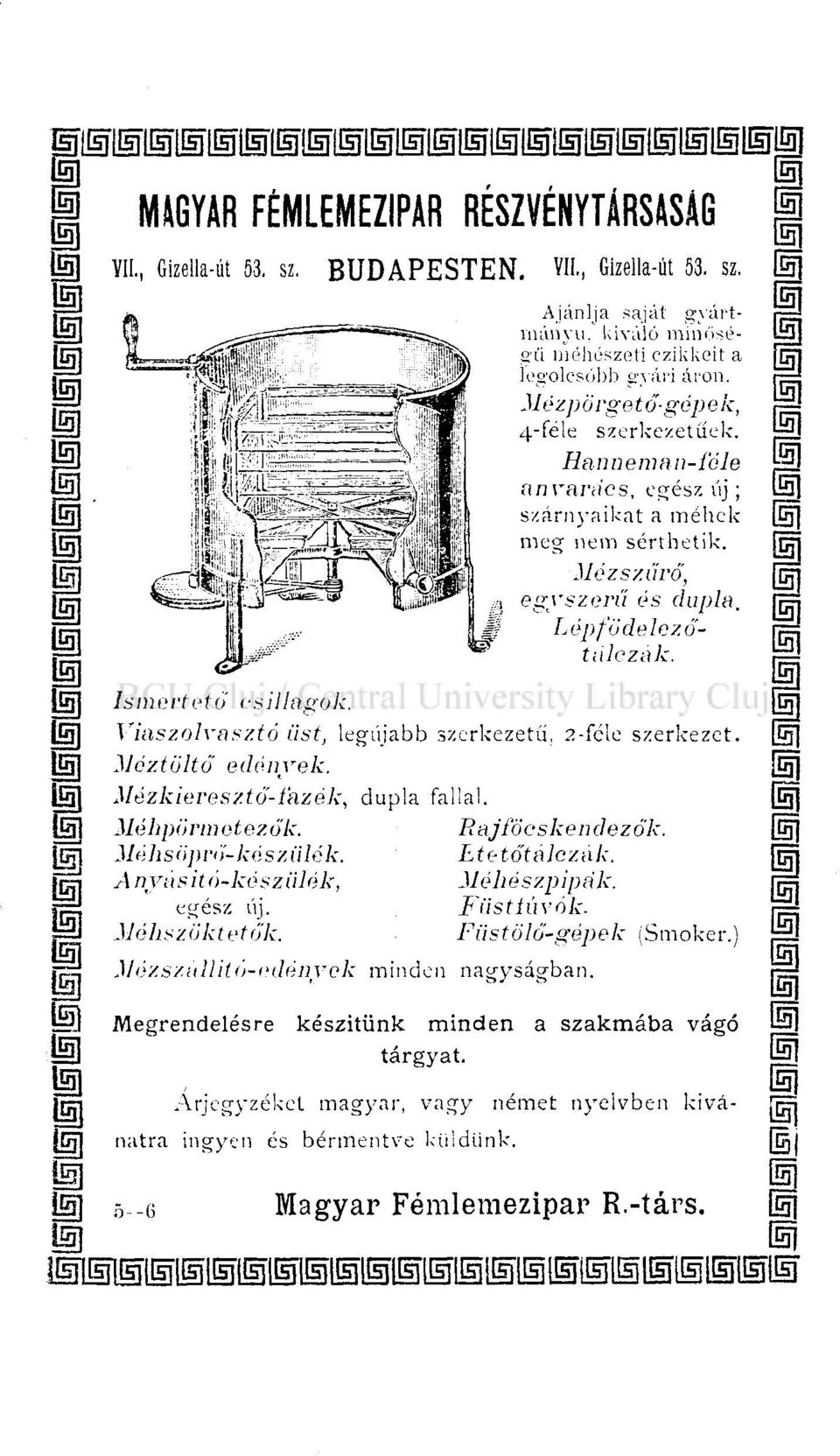 t laszolvasztó üst, legújabb szerkezetű, 2-fcle szerkezet. Meztöltő edények. Mézkieresztő-íazék, dupla fallal. Méhpörmetezők. Rajföeskendezők. Méhsöprő-készülék. Ltetőtalcznk.