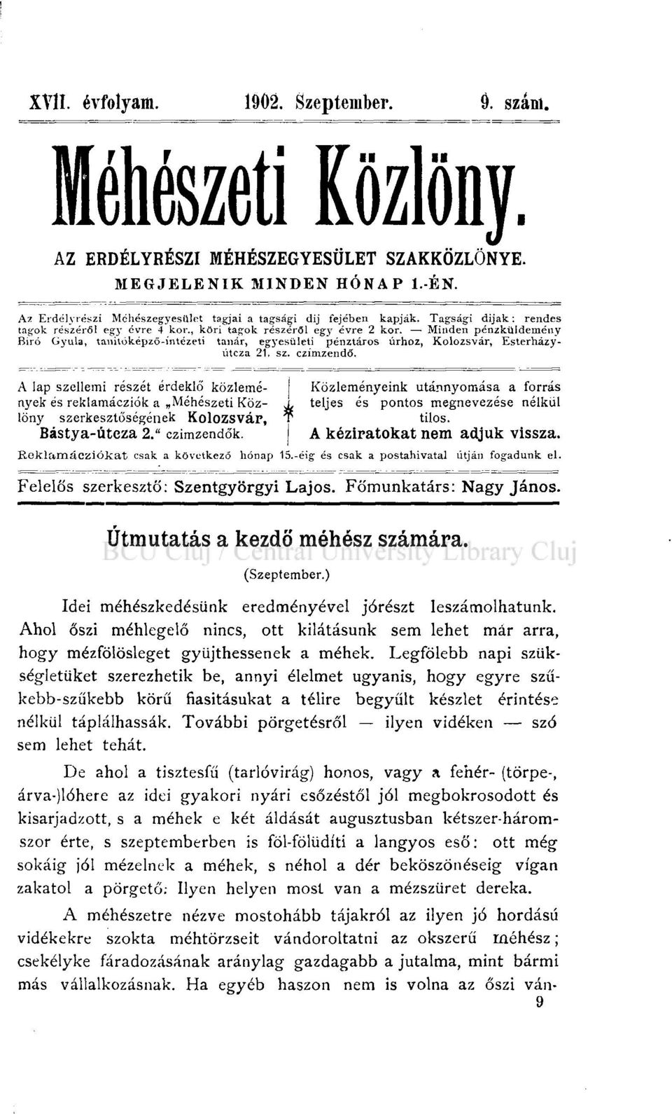 Minden pénzküldemény Bíró Gyula, tanivóképzö-íntézeti tanár, egyesületi pénztáros úrhoz, Kolozsvár, Esterházyútcza 21. sz. czímzendő.