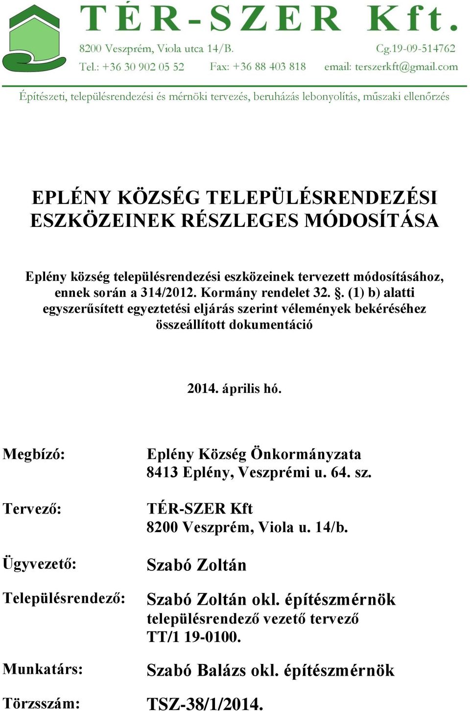 . (1) b) alatti egyszerűsített egyeztetési eljárás szerint vélemények bekéréséhez összeállított dokumentáció 2014. április hó.