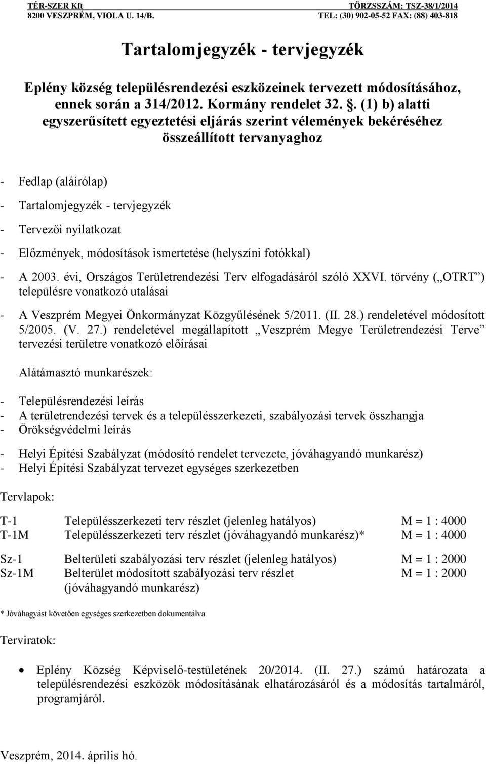 módosítások ismertetése (helyszíni fotókkal) - A 2003. évi, Országos Területrendezési Terv elfogadásáról szóló XXVI.