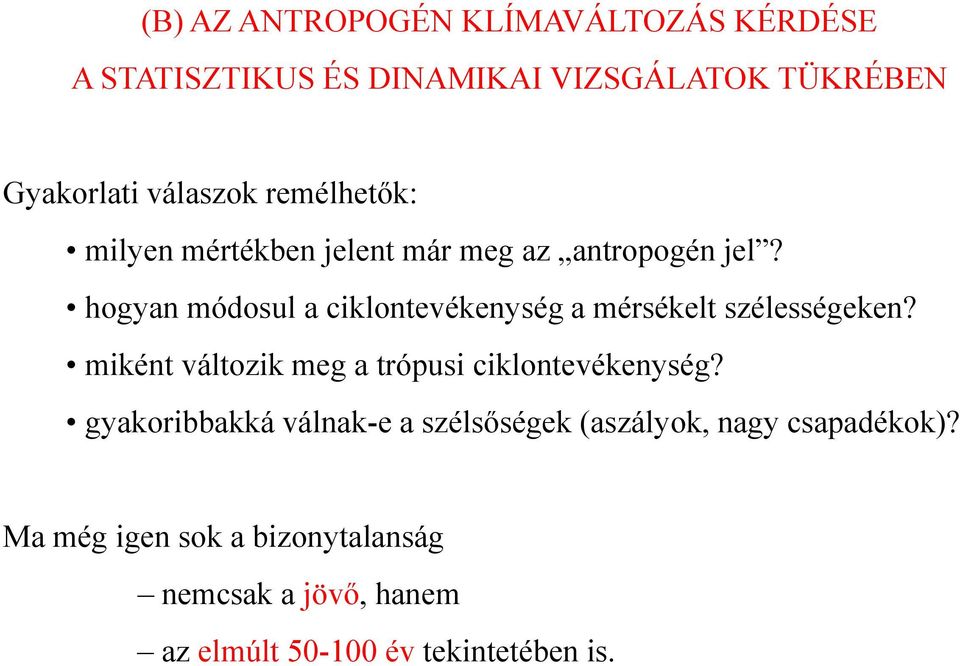 hogyan módosul a ciklontevékenység a mérsékelt szélességeken? miként változik meg a trópusi ciklontevékenység?