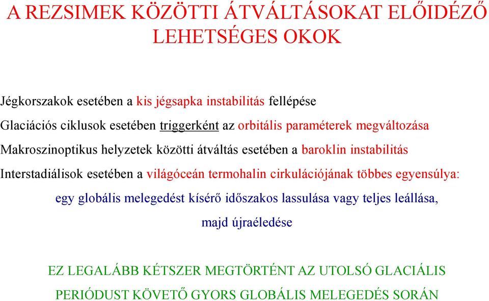 Interstadiálisok esetében a világóceán termohalin cirkulációjának többes egyensúlya: egy globális melegedést kísérő időszakos lassulása