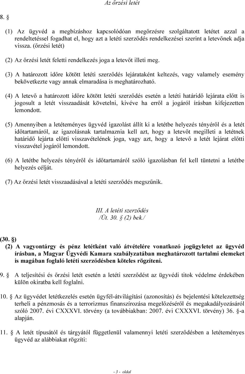 (őrzési letét) (2) Az őrzési letét feletti rendelkezés joga a letevőt illeti meg.