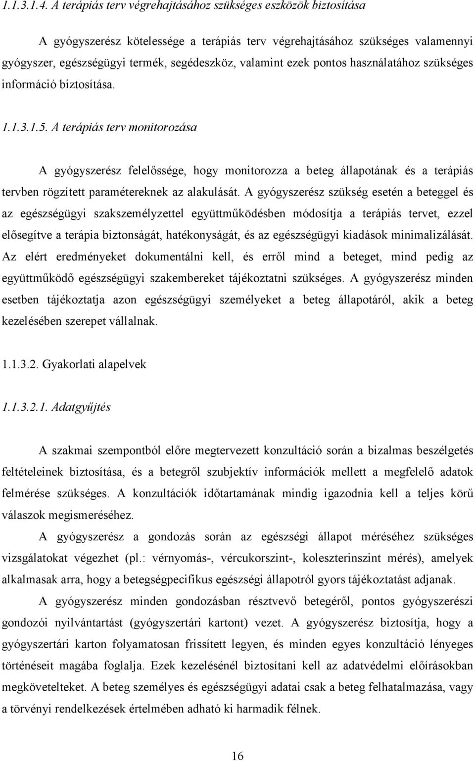 ezek pontos használatához szükséges információ biztosítása. 1.1.3.1.5.