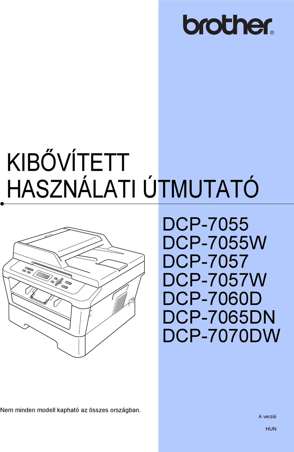 DCP-7065DN DCP-7070DW Nem minden modell