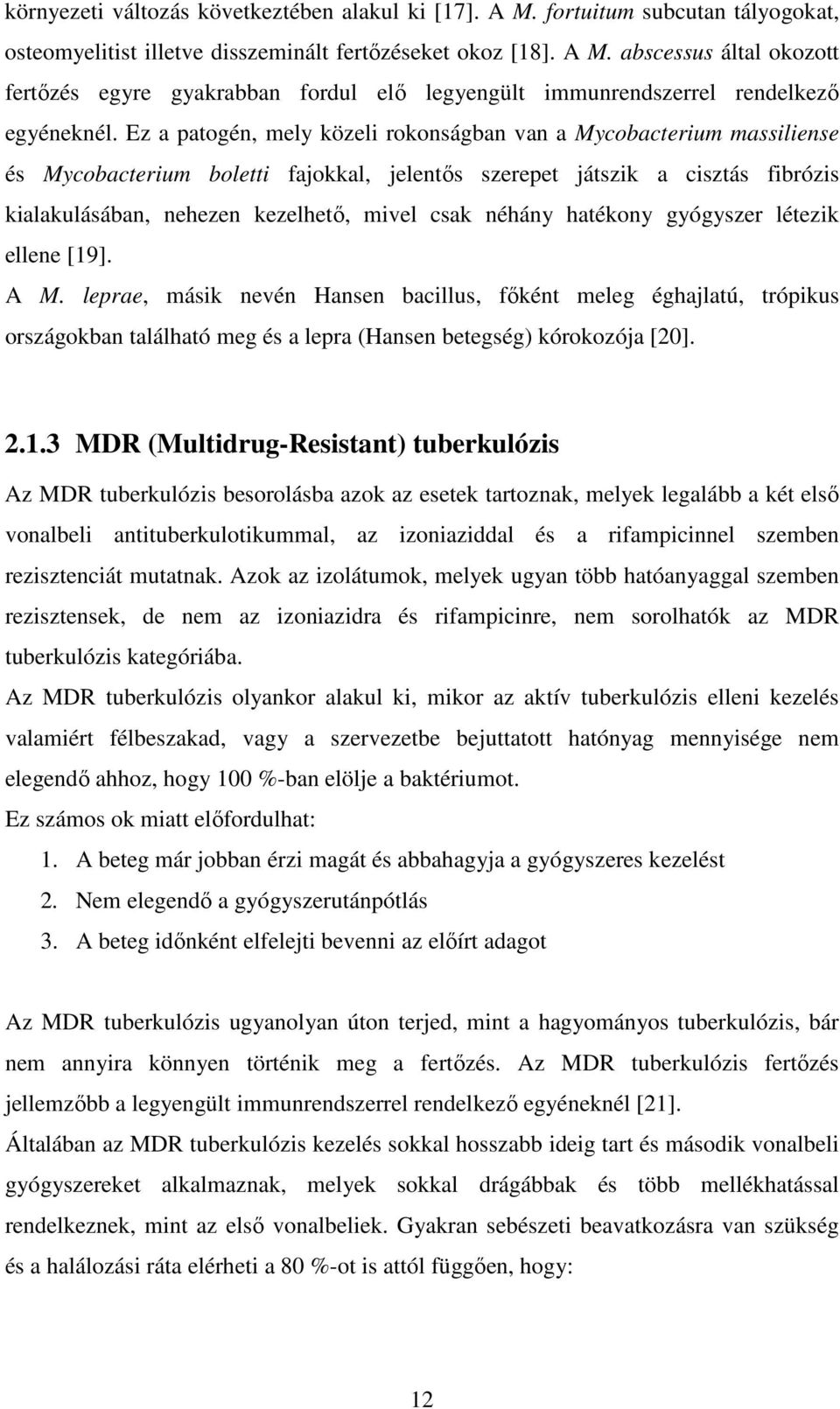 néhány hatékony gyógyszer létezik ellene [19