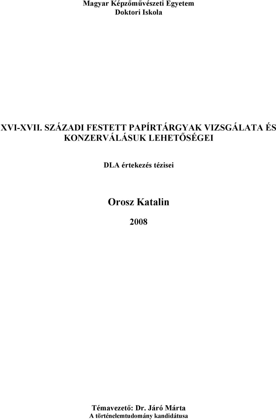 KONZERVÁLÁSUK LEHETŐSÉGEI DLA értekezés tézisei Orosz