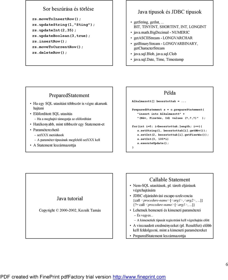 bigdecimal - NUMERIC ógetasciistream - LONGVARCHAR ógetbinarystream - LONGVARBINARY, getcharacterstream ójava.sql.