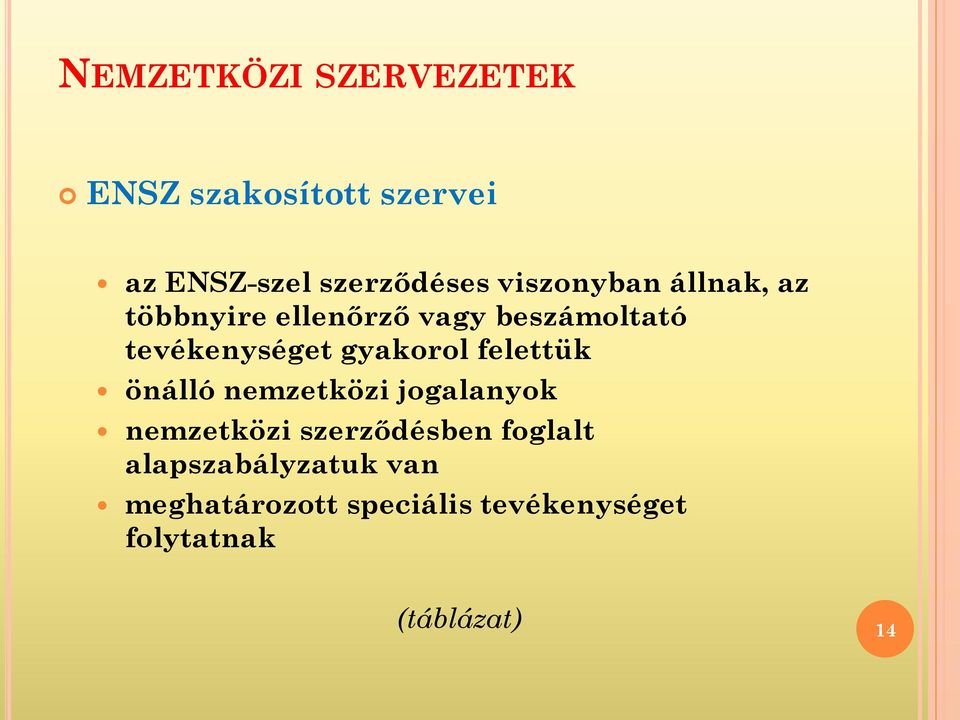 gyakorol felettük önálló nemzetközi jogalanyok nemzetközi szerződésben