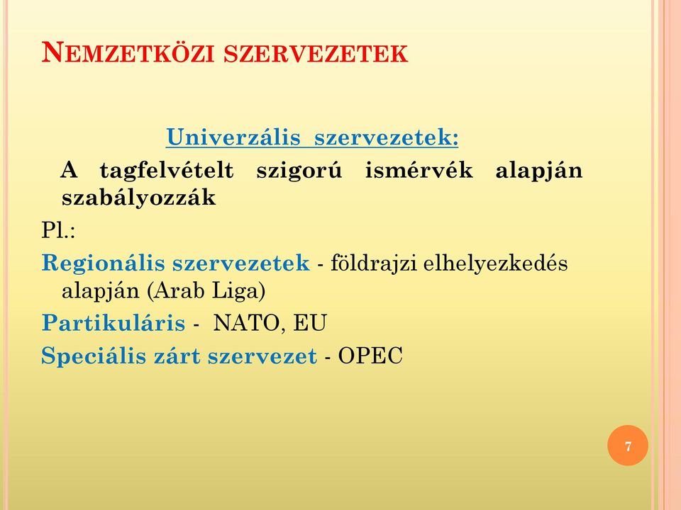 ismérvék alapján szabályozzák Regionális szervezetek -