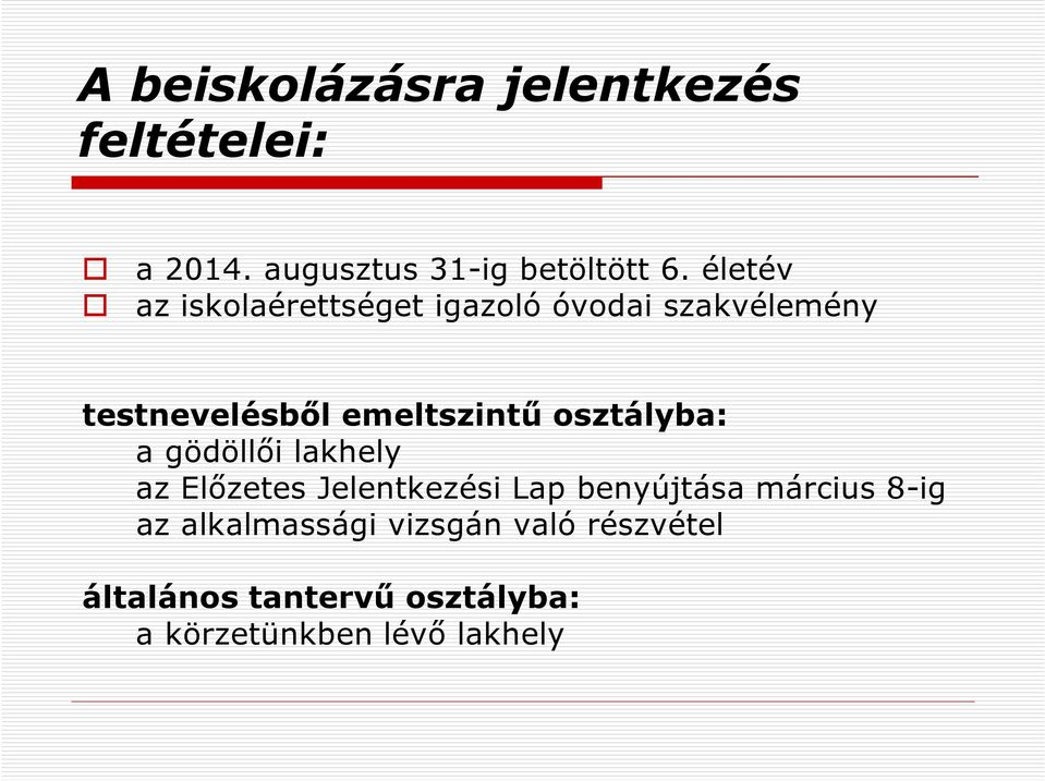 osztályba: a gödöllői lakhely az Előzetes Jelentkezési Lap benyújtása március 8-ig