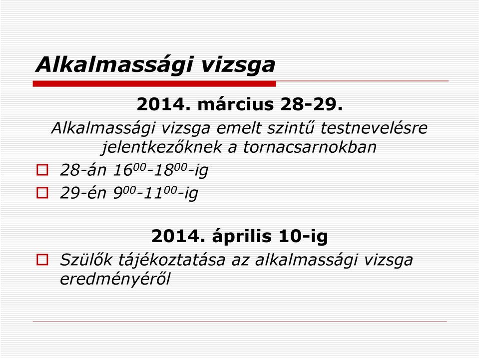 jelentkezőknek a tornacsarnokban 28-án 16 00-18 00 -ig