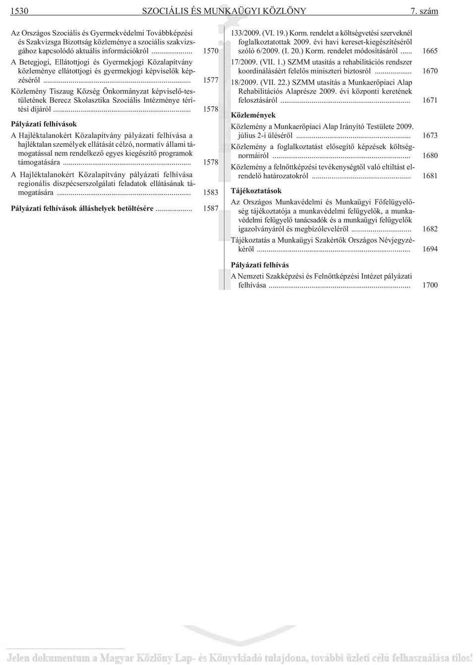 .. 1577 Közlemény Tiszaug Község Önkormányzat képviselõ-testületének Berecz Skolasztika Szociális Intézménye térítési díjáról.