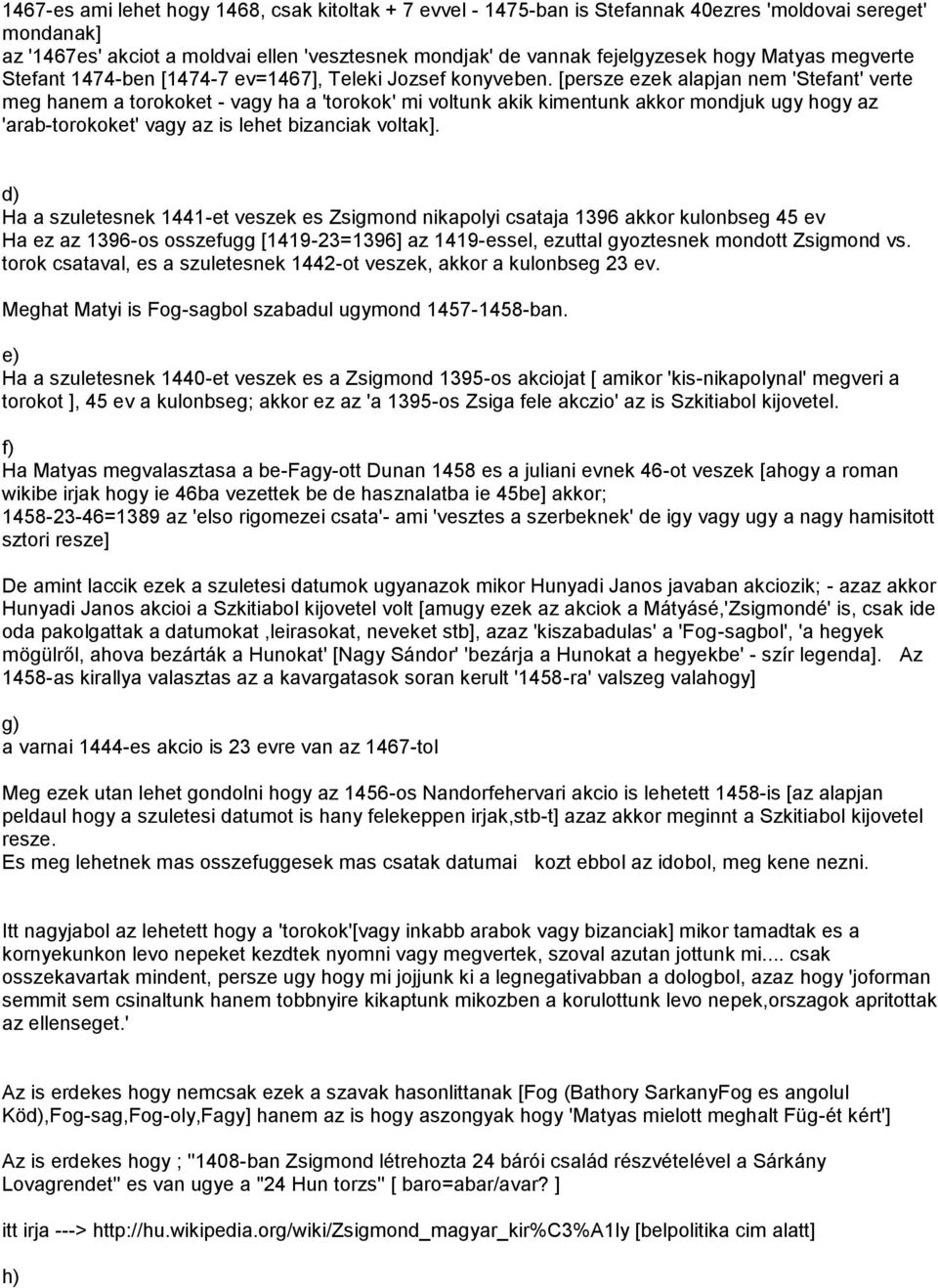 [persze ezek alapjan nem 'Stefant' verte meg hanem a torokoket - vagy ha a 'torokok' mi voltunk akik kimentunk akkor mondjuk ugy hogy az 'arab-torokoket' vagy az is lehet bizanciak voltak].