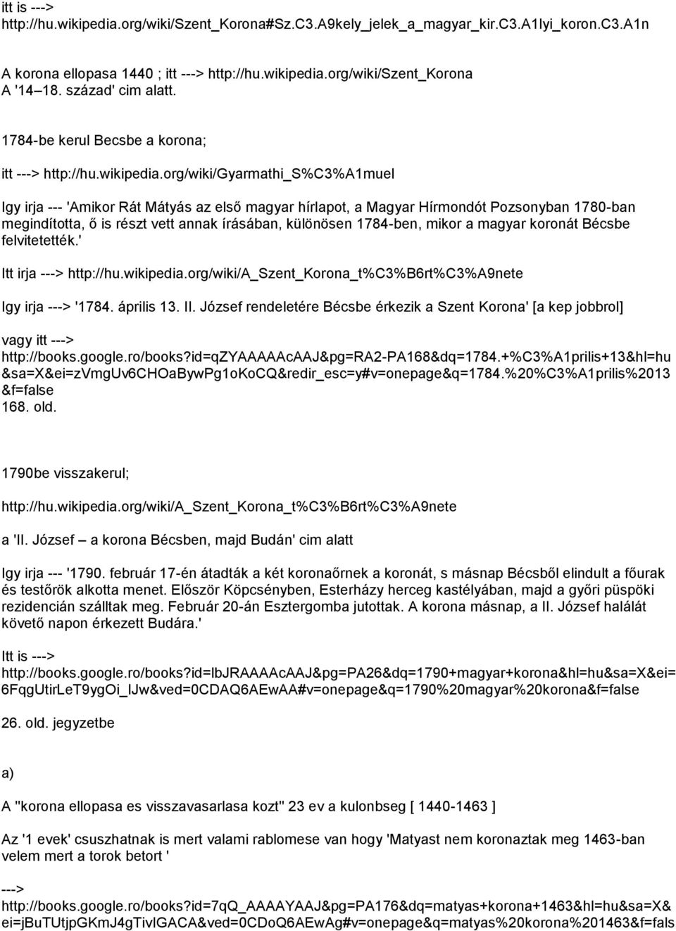 org/wiki/gyarmathi_s%c3%a1muel Igy irja --- 'Amikor Rát Mátyás az első magyar hírlapot, a Magyar Hírmondót Pozsonyban 1780-ban megindította, ő is részt vett annak írásában, különösen 1784-ben, mikor