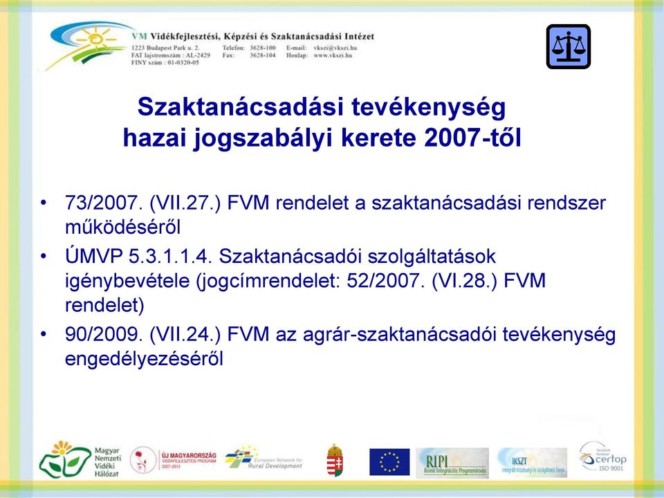 Szaktanácsadói szolgáltatások igénybevétele (jogcímrendelet: 52/2007. (VI.28.