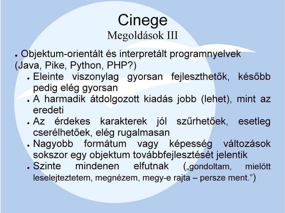 eredeti Az érdekes karakterek jól szűrhetőek, esetleg cserélhetőek, elég rugalmasan Nagyobb formátum vagy képesség