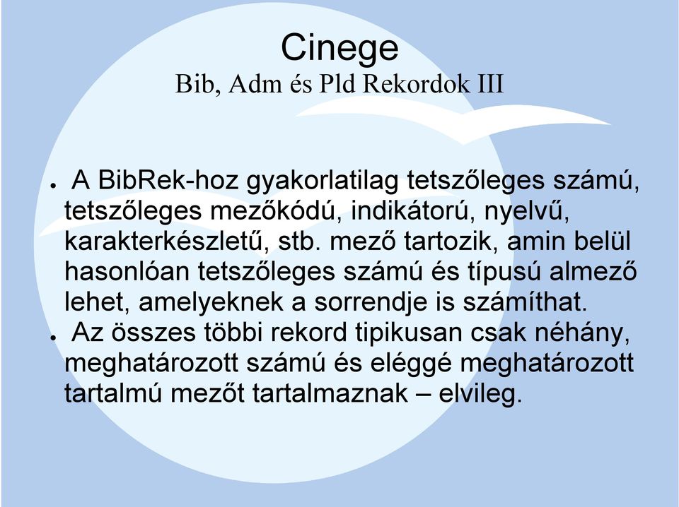 mező tartozik, amin belül hasonlóan tetszőleges számú és típusú almező lehet, amelyeknek a