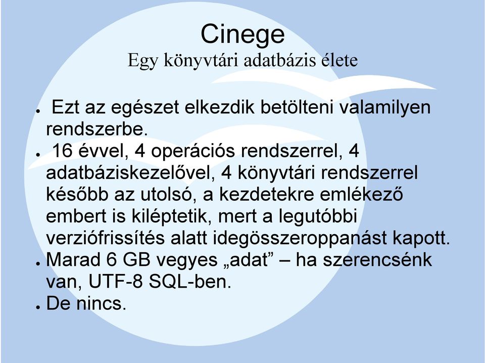 utolsó, a kezdetekre emlékező embert is kiléptetik, mert a legutóbbi verziófrissítés alatt