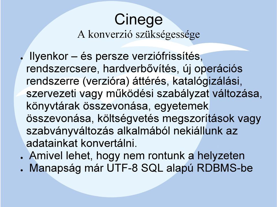 összevonása, egyetemek összevonása, költségvetés megszorítások vagy szabványváltozás alkalmából nekiállunk