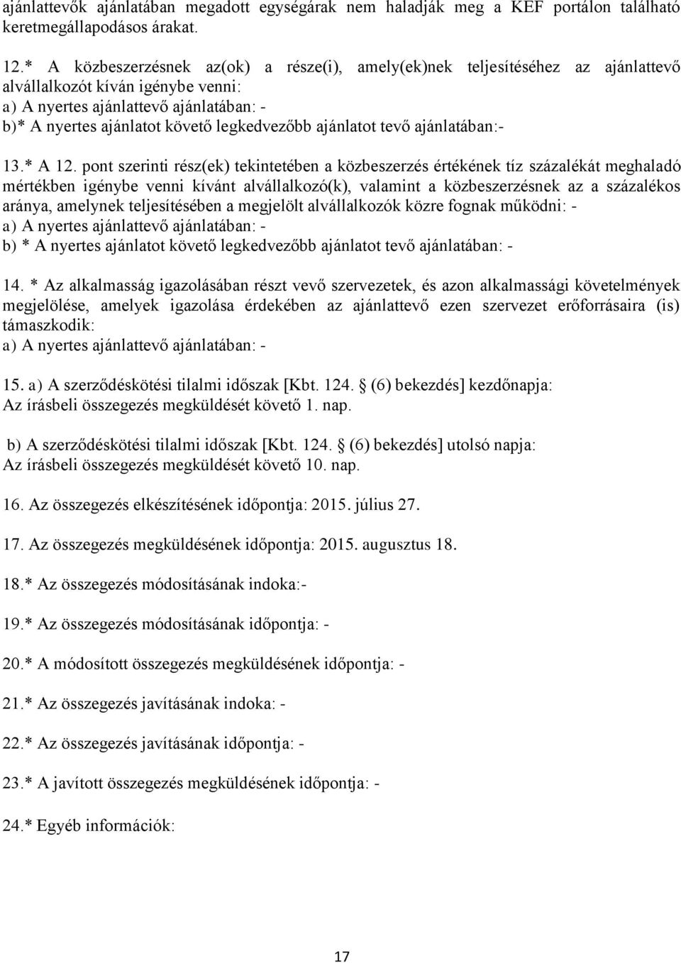 legkedvezőbb ajánlatot tevő ajánlatában:- 13.* A 12.