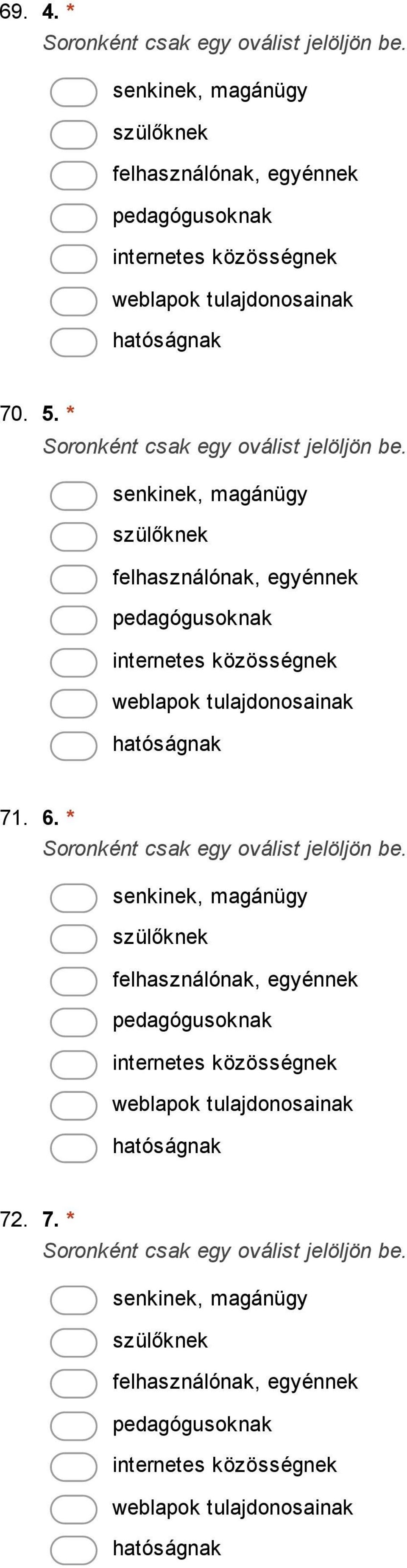 * senkinek, magánügy szülőknek felhasználónak, egyénnek pedagógusoknak internetes közösségnek weblapok tulajdonosainak hatóságnak 71. 6.