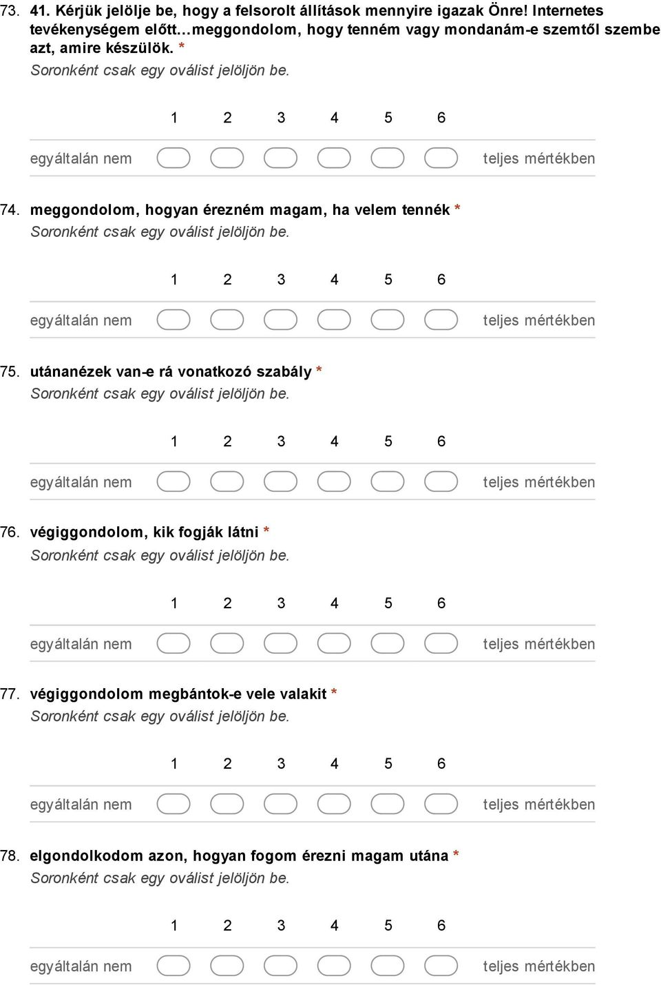 * 74. meggondolom, hogyan érezném magam, ha velem tennék * 75. utánanézek van e rá vonatkozó szabály * 76.