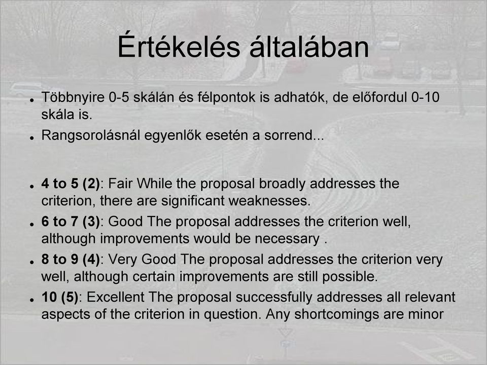 6 to 7 (3): Good The proposal addresses the criterion well, although improvements would be necessary.