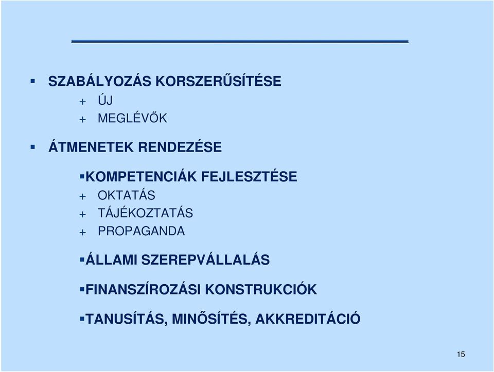 TÁJÉKOZTATÁS + PROPAGANDA ÁLLAMI SZEREPVÁLLALÁS