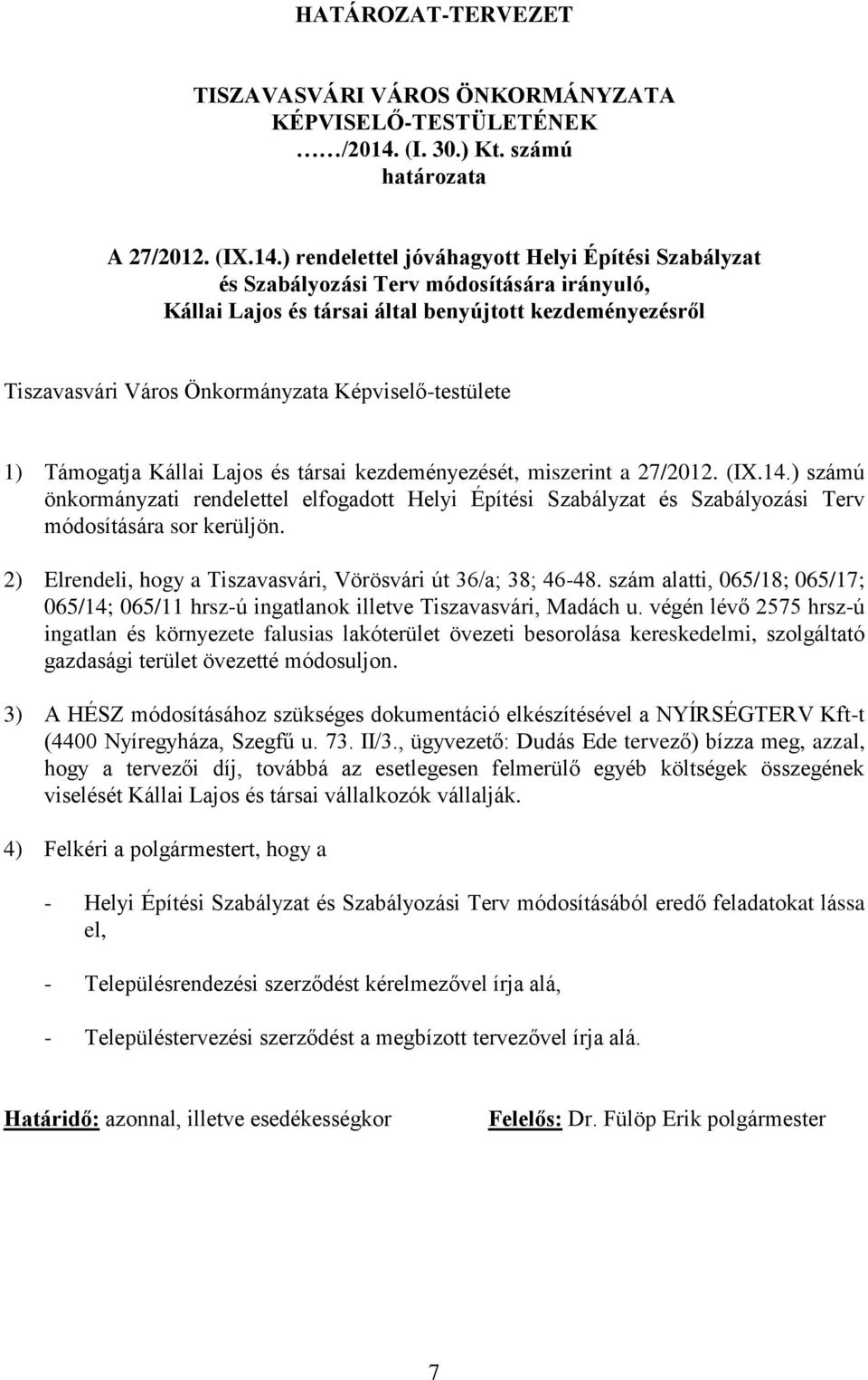 ) rendelettel jóváhagyott Helyi Építési Szabályzat és Szabályozási Terv módosítására irányuló, Kállai Lajos és társai által benyújtott kezdeményezésről Tiszavasvári Város Önkormányzata