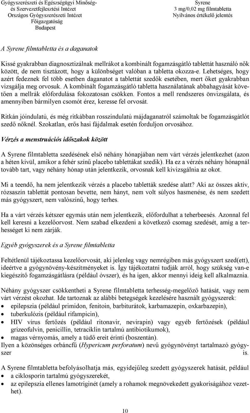 A kombinált fogamzásgátló tabletta használatának abbahagyását követően a mellrák előfordulása fokozatosan csökken.