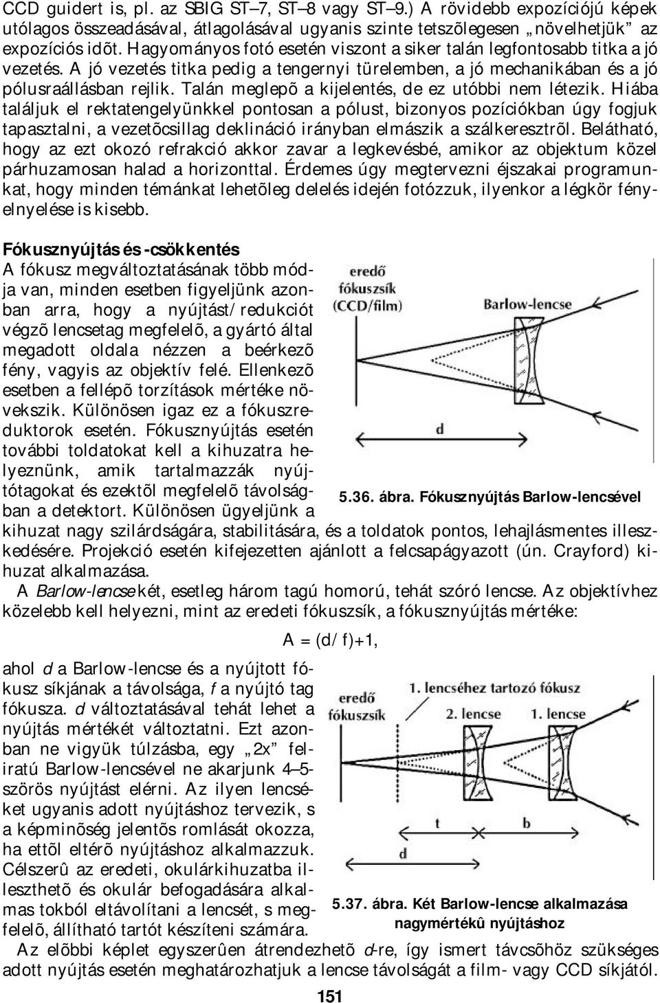 Talán meglepõ a kijelentés, de ez utóbbi nem létezik.