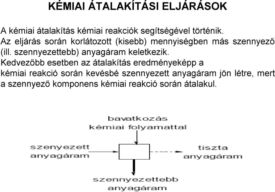 szennyezettebb) anyagáram keletkezik.