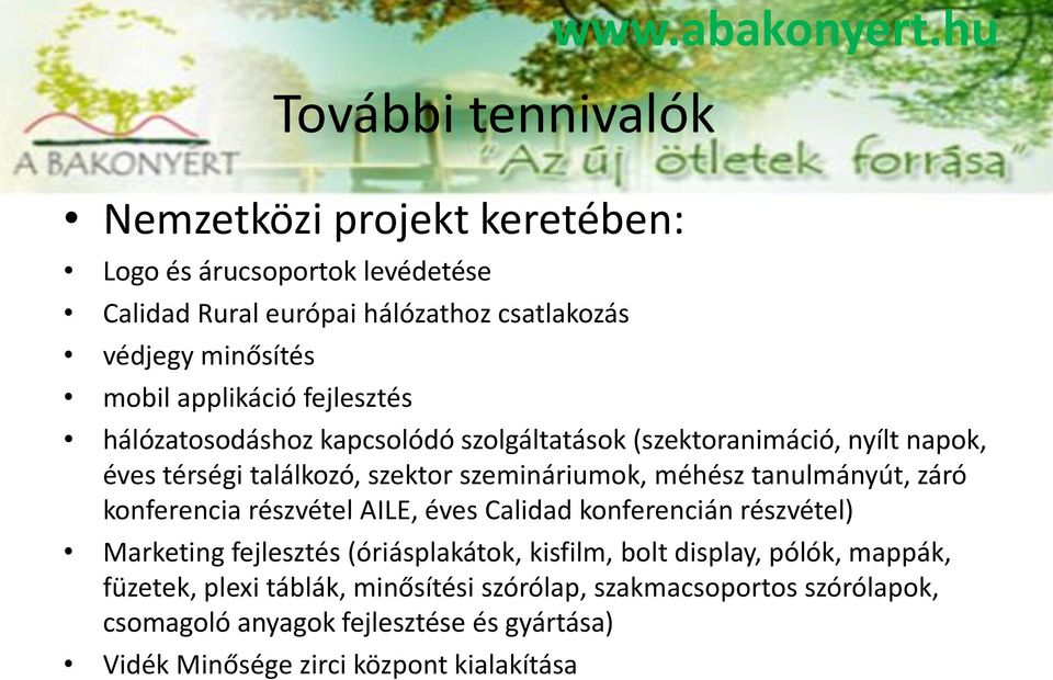 applikáció fejlesztés hálózatosodáshoz kapcsolódó szolgáltatások (szektoranimáció, nyílt napok, éves térségi találkozó, szektor szemináriumok, méhész