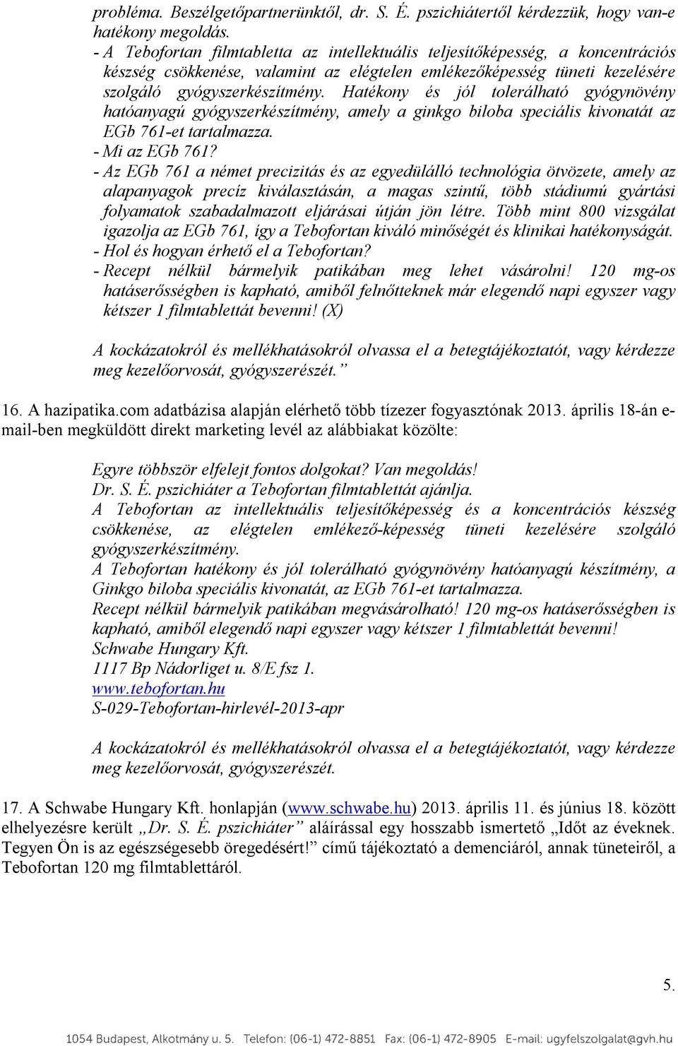 Hatékony és jól tolerálható gyógynövény hatóanyagú gyógyszerkészítmény, amely a ginkgo biloba speciális kivonatát az EGb 761-et tartalmazza. - Mi az EGb 761?